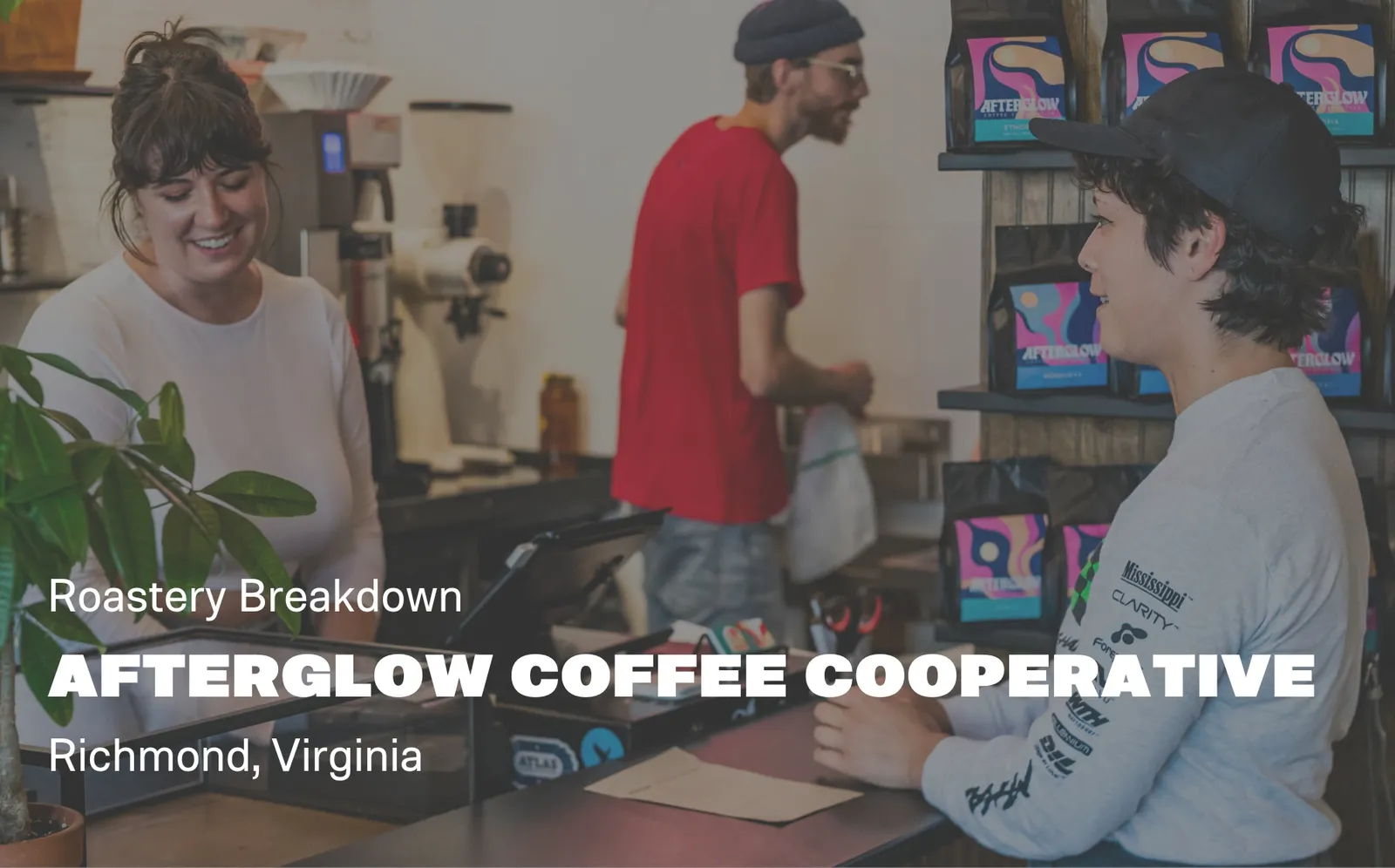 Roastery Breakdown: Afterglow Coffee Cooperative in Richmond, Virginia