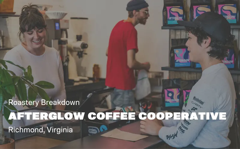 Roastery Breakdown: Afterglow Coffee Cooperative in Richmond, Virginia
